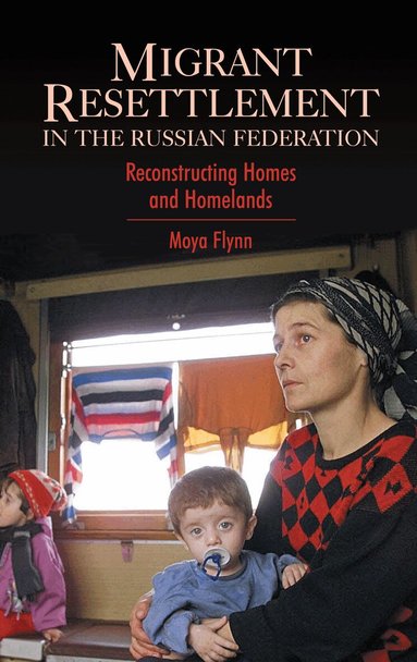 Moya Flynn - Migrant Resettlement in the Russian Federation, Inbunden