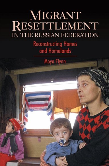 Moya Flynn - Migrant Resettlement in the Russian Federation, Häftad