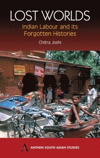 bokomslag Lost Worlds: Indian Labour and Its Forgotten Histories
