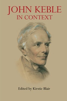 Kirstie Blair - John Keble in Context, Inbunden