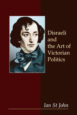 bokomslag Disraeli and the Art of Victorian Politics