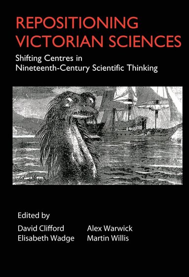 David Clifford, Elisabeth Wadge, Alex Warwick, Martin Willis - Repositioning Victorian Sciences, Inbunden