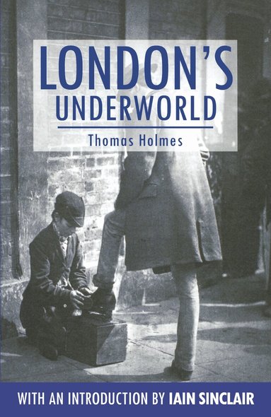Thomas Holmes - London's Underworld, Häftad