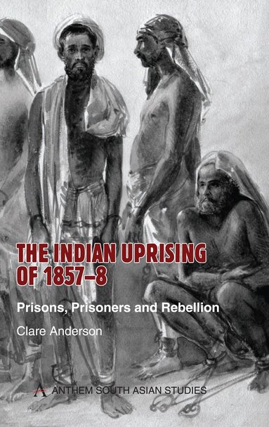 Clare Anderson - Indian Uprising of 1857-8, Inbunden
