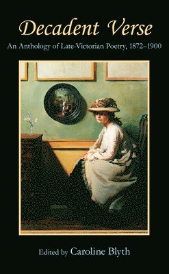 Caroline Blyth - Decadent Verse, Inbunden