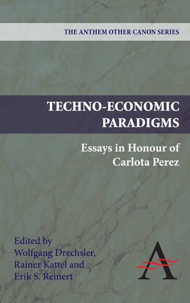 Wolfgang Drechsler, Rainer Kattel, Erik S. Reinert - Techno-Economic Paradigms, Inbunden