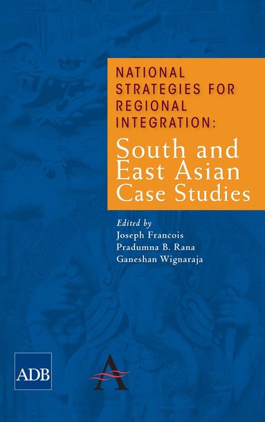 Joseph Francois, Pradumna B. Rana, Ganeshan Wignaraja - National Strategies for Regional Integration, Inbunden