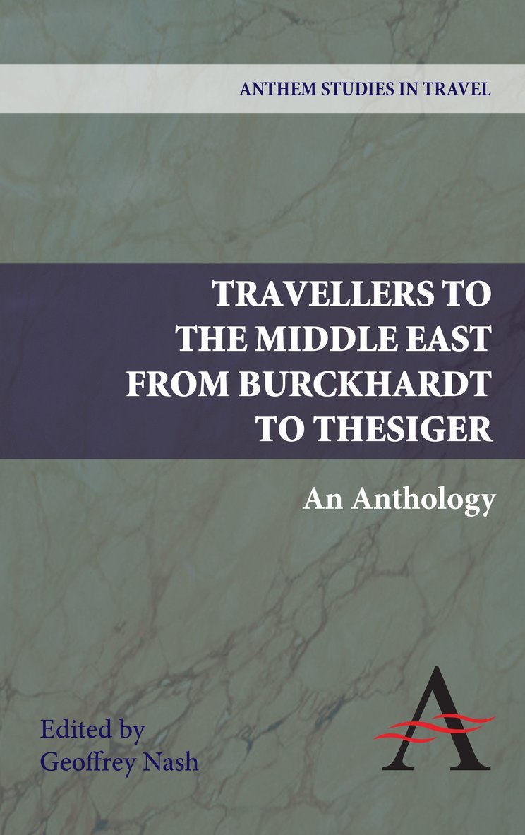 Geoffrey P. Nash - Travellers to the Middle East from Burckhardt to Thesiger, Inbunden