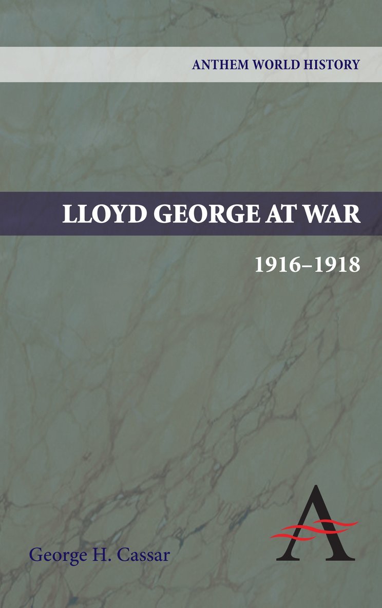 George H. Cassar - Lloyd George at War, 1916-1918, Inbunden