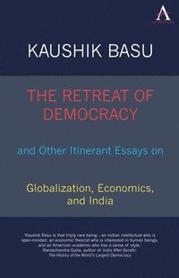 bokomslag Retreat of Democracy and Other Itinerant Essays on Globalization, Economics, and India