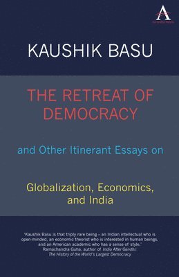 bokomslag The Retreat of Democracy and Other Itinerant Essays on Globalization, Economics, and India