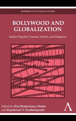 Rini Bhattacharya Mehta, Rajeshwari V. Pandharipande - Bollywood and Globalization, Inbunden