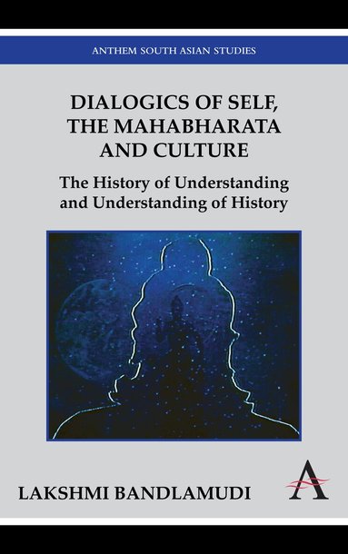 Lakshmi Bandlamudi - Dialogics of Self, the Mahabharata and Culture, Inbunden