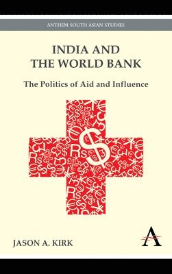 Jason A. Kirk - India and the World Bank, Inbunden