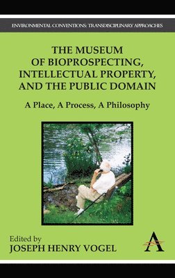 bokomslag The Museum of Bioprospecting, Intellectual Property, and the Public Domain