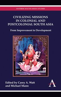 bokomslag Civilizing Missions in Colonial and Postcolonial South Asia