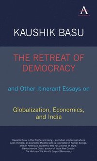bokomslag The Retreat of Democracy and Other Itinerant Essays on Globalization, Economics, and India