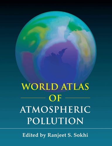 Ranjeet S. Sokhi - World Atlas of Atmospheric Pollution, Häftad