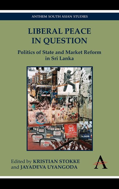 Kristian Stokke, Jayadeva Uyangoda - Liberal Peace In Question, Inbunden