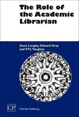 Anne Langley, Edward Gray, K T L Vaughan - Role of the Academic Librarian, Häftad