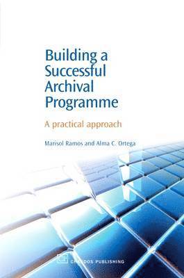 Marisol Ramos, Alma Ortega - Building a Successful Archival Programme, Inbunden