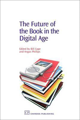 Bill Cope, Angus Phillips - The Future of the Book in the Digital Age, Inbunden