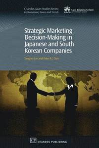 bokomslag Strategic Marketing Decision-Making within Japanese and South Korean Companies