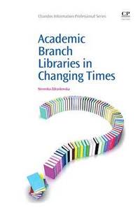 bokomslag Academic Branch Libraries in Changing Times