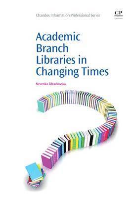 Nevenka Zdravkovska - Academic Branch Libraries in Changing Times, Häftad