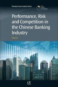 bokomslag Performance, Risk and Competition in the Chinese Banking Industry