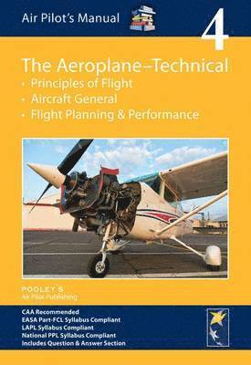 Air Pilot's Manual - Aeroplane Technical - Principles of Flight, Aircraft General, Flight Planning & Performance: Volume 4 1