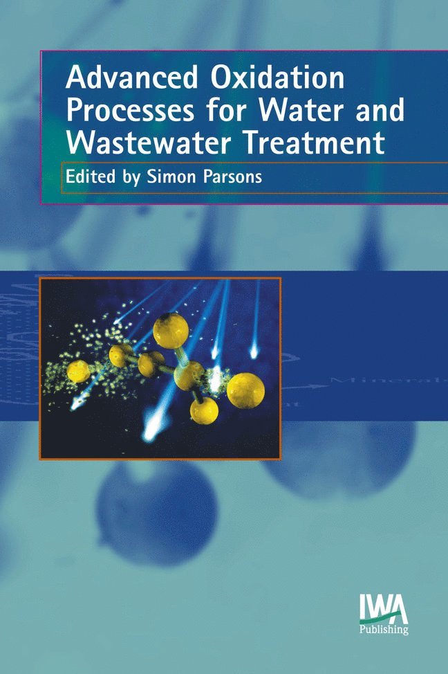 Simon Parsons - Advanced Oxidation Processes for Water and Wastewater Treatment, Inbunden