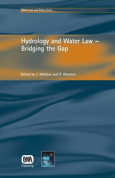 J. Wallace, Patricia Wouters - Hydrology and Water Law - Bridging the Gap, Inbunden