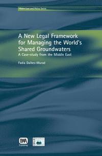 bokomslag A New Legal Framework for Managing the World's Shared Groundwaters