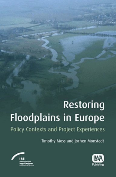 Timothy Moss, Jochen Monstadt - Restoring Floodplains in Europe, Inbunden