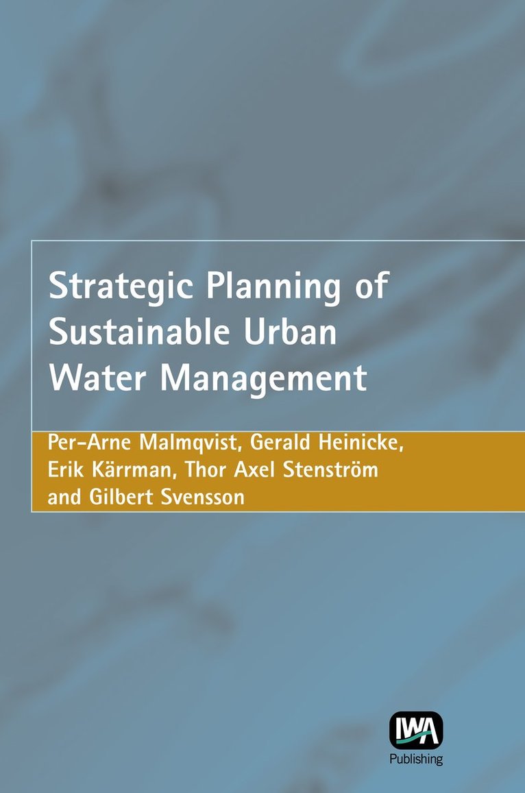 Per-Arne Malmqvist, G. Heinicke, E. Korrman, T. A. Stenstrom, G. Svensson - Strategic Planning of Sustainable Urban Water Management, Inbunden