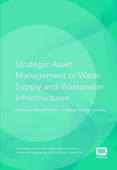 Helena Alegre, Maria do Ceu Almeida - Strategic Asset Management of Water Supply and Wastewater Infrastructures, Inbunden