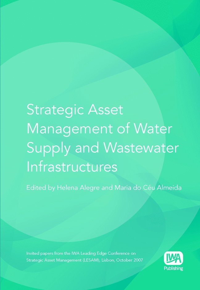 Helena Alegre, Maria do Ceu Almeida - Strategic Asset Management of Water Supply and Wastewater Infrastructures, Inbunden