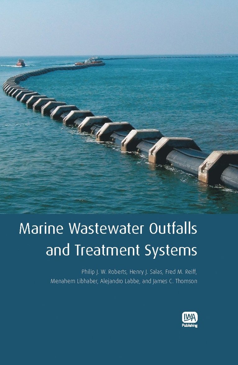 Philip J. W. Roberts, Henry J. Salas, Fred M. Reiff, Menahem Libhaber, Alejandro Labbe, James C. Thomson - Marine Wastewater Outfalls and Treatment Systems, Inbunden