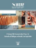 Gordon Butte, Sara Eggers, Sergey Sivaev, Ella Shalukhina, Seung-Hyun Kim - Strategic Risk Communications Process for Biosolids Land Application Programs, Häftad