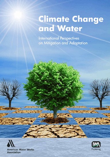 Joel Smith, Carol Howe, Jim Henderson, Casey Brown, M. Neil Ward, Charles B. Bott, Denny S. Parker, Chittaranjan Ray, Environmental Center, Christopher P. Higgins, Jonathan Sharp, Clemens von Sonntag, Urs von Gunten - Climate Change and Water, Häftad