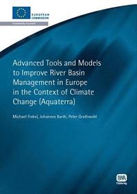 bokomslag Advanced Tools and Models to Improve River Basin Management in Europe in the Context of Climate Change