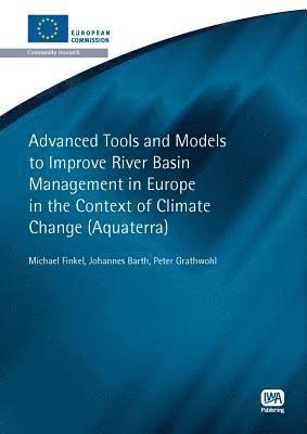 Advanced Tools and Models to Improve River Basin Management in Europe in the Context of Climate Change 1