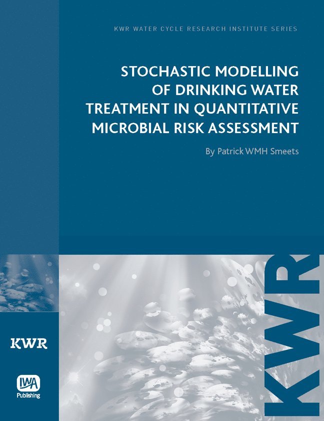Patrick W. M. H. Smeets - Stochastic Modelling of Drinking Water Treatment in Quantitative Microbial Risk Assessment, Häftad