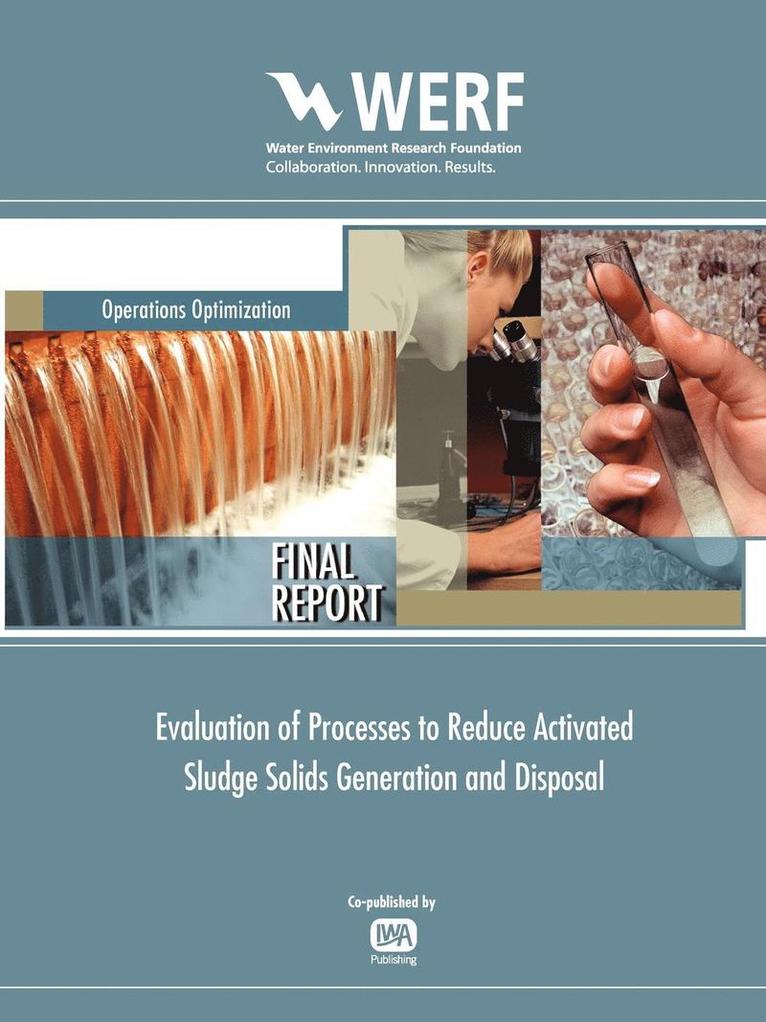 Evaluation of Processes to Reduce Activated Sludge Solids Generation and Disposal 1