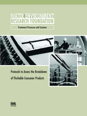 Drew C. McAvoy, G. A. Rece, E. L. Schwab, B. A. Nuck, N. R. Itrich, R. C. Stark - Protocols to Assess the Breakdown of Flushable Consumer Products, Häftad