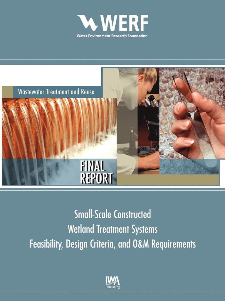 S. Wallace - Feasibility, Design Criteria, and O&M Requirements for Small Scale Constructed Wetland Wastewater Treatment Systems, Häftad