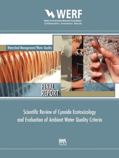 bokomslag Scientific Review of Cyanide Ecotoxicology and Evaluation of Ambient Water Quality Criteria