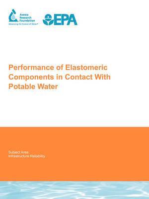 Thomas D. Rockaway, G Willing, R Schreck, K. Davis - Performance of Elastomeric Components in Contact With Potable Water, Häftad