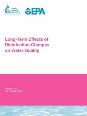 John E. Dyksen, Catherine Spencer, Robert Hoehn, Jonathan Clement, Jessica C. Edwards-Brandt, Melinda J. Friedman, Amie Hanson, Ronalee Spellecacy, Michael J. McGuire, Philip C. Singer - Long Term Effects of Disinfection Changes on Water Quality, Häftad